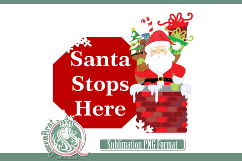 Santa Stops Here Sublimation Sublimation QueenBrat Digital Designs 