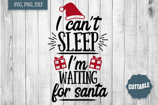 Santa SVG, Christmas cut file, I can't sleep, I'm waiting for Santa SVG, Kid's Santa SVG SVG Cuttable 