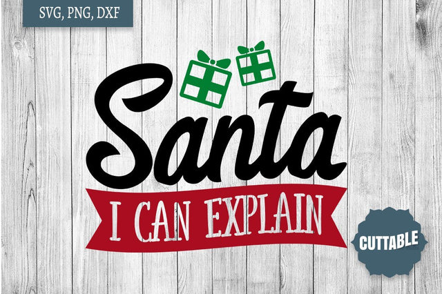 Santa SVG, Santa I can explain cut file, Fun Christmas Quote SVG SVG Cuttable 