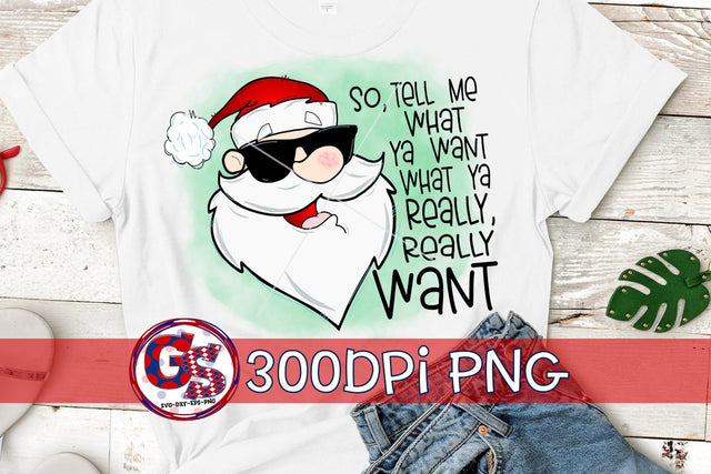 Santa Tell Me What Ya Want PNG-Christmas PNG Sublimation Greedy Stitches 