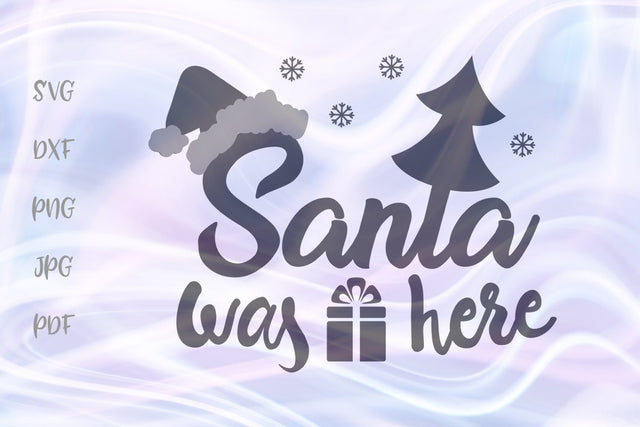 Santa Was Here Christmas SVG, PNG, DXF, PDF, JPG SVG Digitals by Hanna 