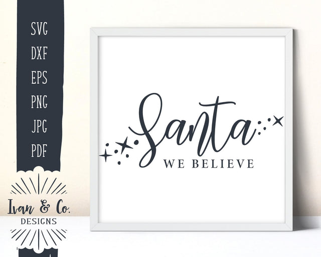 Santa We Believe SVG Files | Christmas | Winter | Holidays SVG (864199864) SVG Ivan & Co. Designs 