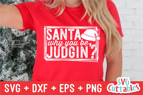 Santa Why You Be Judgin'? | Christmas SVG SVG Svg Cuttables 