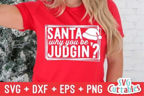 Santa Why You Be Judgin'? | Christmas SVG SVG Svg Cuttables 