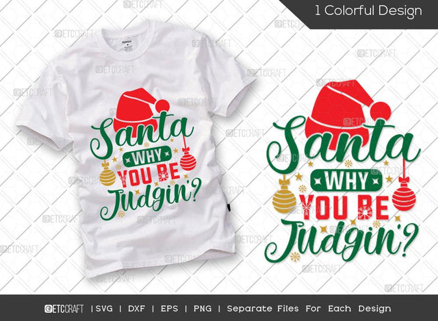 Santa Why You Be Judgin Shirt SVG Cut File | Be Judgin Svg | Santa Svg | Santa Hat Svg | Family Christmas Svg | Merry Christmas Svg | Christmas T-shirt Design SVG ETC Craft 