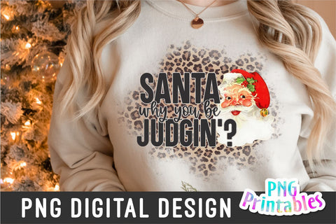 Santa Why You Be Judgin | Sublimation PNG Sublimation Svg Cuttables 