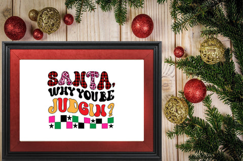 Santa why you be judgin Sublimation SVGArt 
