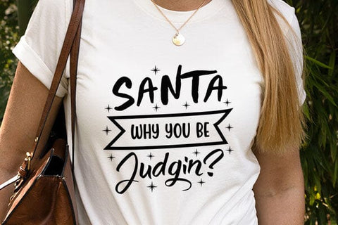 Santa Why You Be Judgin SVG Angelina750 