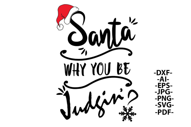 Santa why you be judgin Svg | Christmas Shirt SVG | Funny Holiday SVG | Christmas Clipart | Dxf Cricut | Instant Download, Cut File for Silhouette, Black and White Version Svg SVG 1uniqueminute 