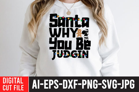 Santa Why You be Judgin SVG Cut File SVG BlackCatsMedia 