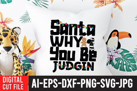 Santa Why You be Judgin SVG Cut File SVG BlackCatsMedia 