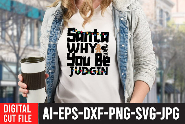 Santa Why You be Judgin SVG Cut File SVG BlackCatsMedia 