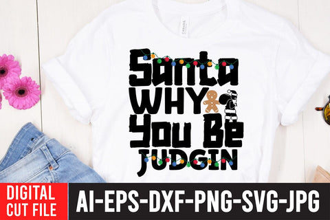 Santa Why You be Judgin SVG Cut File SVG BlackCatsMedia 