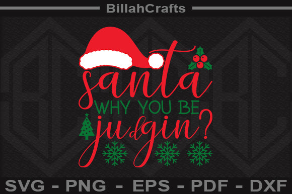 Santa Why You Be Judgin SVG File SVG BillahCrafts 