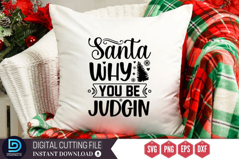 Santa why you be judgin SVG, Santa why you be judgin SVG DESIGNISTIC 