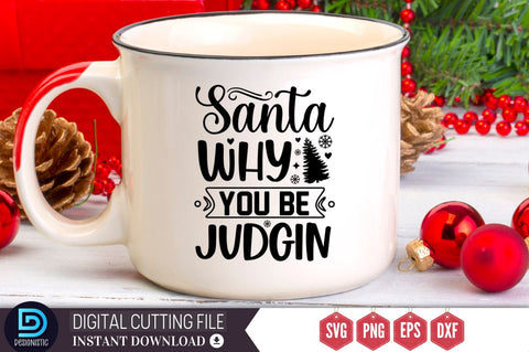 Santa why you be judgin SVG, Santa why you be judgin SVG DESIGNISTIC 