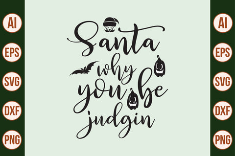 Santa why you be judgin SVG SVG nirmal108roy 