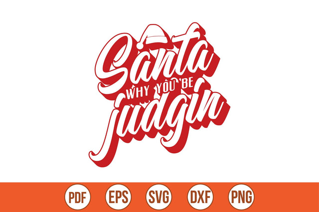 Santa why you be judgin SVG SVG shah alam 