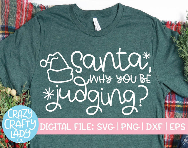 Santa, Why You Be Judging | Christmas SVG Cut File SVG Crazy Crafty Lady Co. 