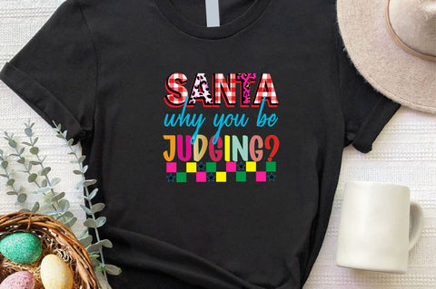 santa why you be judging Sublimation SVGArt 