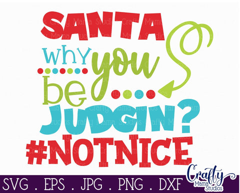 Santa Why You Be Judging SVG - Christmas Svg SVG Crafty Mama Studios 