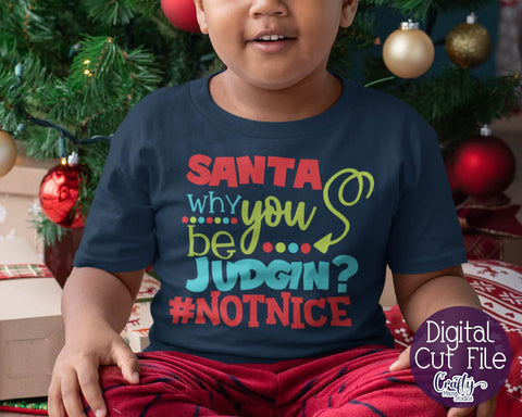 Santa Why You Be Judging SVG - Christmas Svg SVG Crafty Mama Studios 