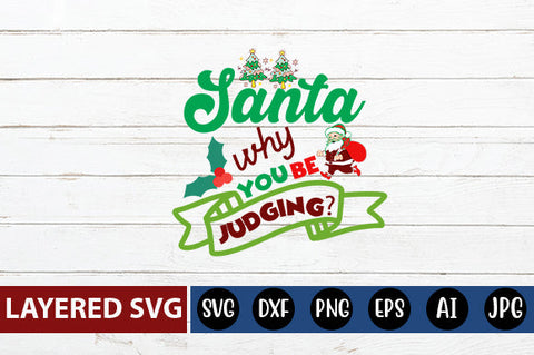 santa why you be judging SVG cute file SVG Blessedprint 