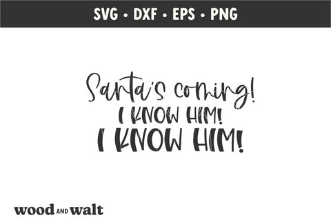 Santa's Coming I Know Him SVG | Christmas Sign SVG SVG Wood And Walt 