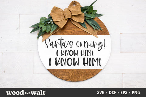 Santa's Coming I Know Him SVG | Christmas Sign SVG SVG Wood And Walt 