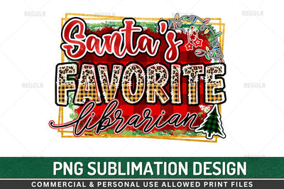 Santa's favorite librarian Sublimation Design Sublimation Regulrcrative 