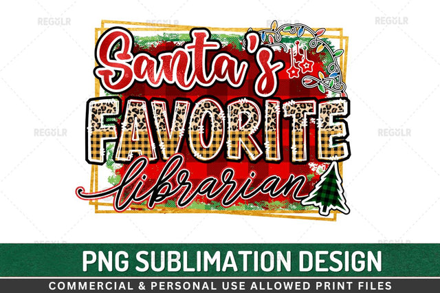 Santa's favorite librarian Sublimation Design Sublimation Regulrcrative 