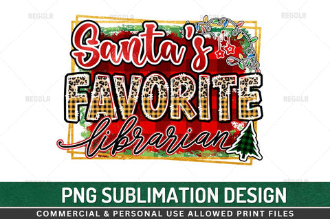 Santa's favorite librarian Sublimation Design Sublimation Regulrcrative 