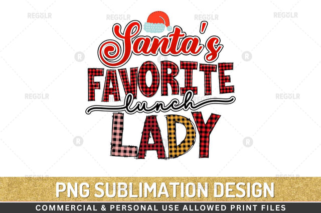 Santa's favorite lunch lady Sublimation Design Sublimation Regulrcrative 