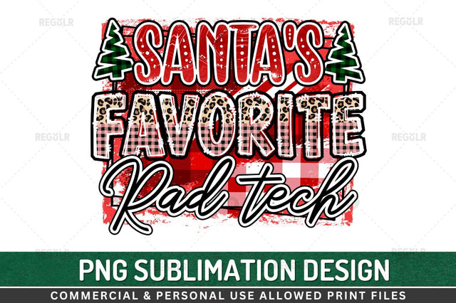 Santa's favorite rad tech Sublimation Design Sublimation Regulrcrative 