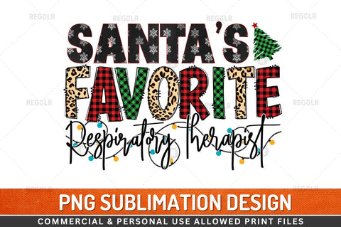 Santa's favorite Respiratory therapist Sublimation Design Sublimation Regulrcrative 