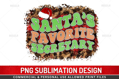 Santa's favorite secretary Sublimation Design Sublimation Regulrcrative 