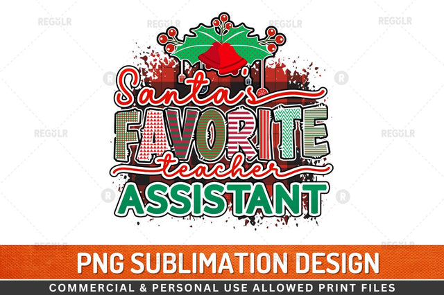 Santa's favorite teacher assistant Sublimation Design Sublimation Regulrcrative 