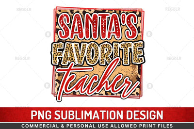 Santa's favorite teacher Sublimation Design Sublimation Regulrcrative 