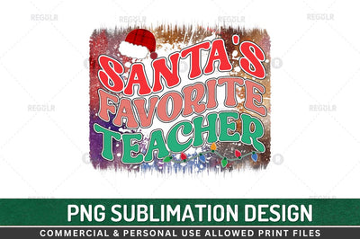 Santa's favorite teacher Sublimation Design Sublimation Regulrcrative 