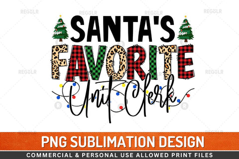 Santa's favorite unit clerk Sublimation Design Sublimation Regulrcrative 