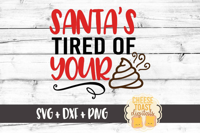 Santa's Tired Of Your Shit - Christmas Toilet Paper Roll Design SVG Cheese Toast Digitals 
