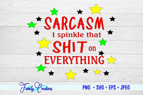 Sarcasm I sprinkle shit on everything SVG Family Creations 