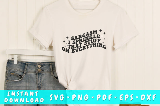 Sarcasm I sprinkle that stuff on everything SVG, Groovy Sarcastic Quote SVG, PNG SVG HappyDesignStudio 
