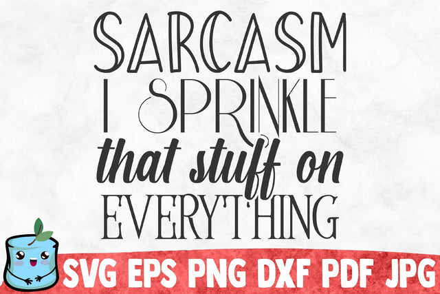 Sarcasm I Sprinkle That Stuff On Everything SVG MintyMarshmallows 