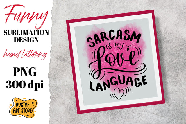 Sarcasm is my love language. Hand lettering quote sublimation design Sublimation Yustaf Art Store 