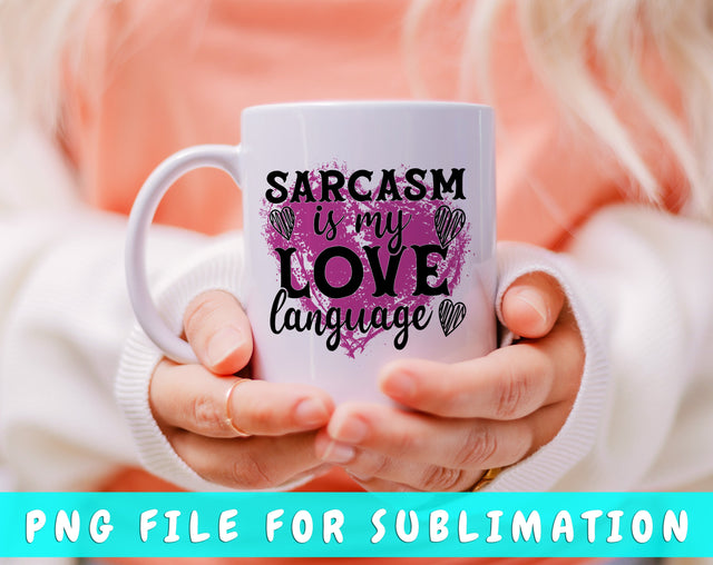 Sarcasm Is My Love Language PNG, Funny Design For Sublimation Sublimation HappyDesignStudio 