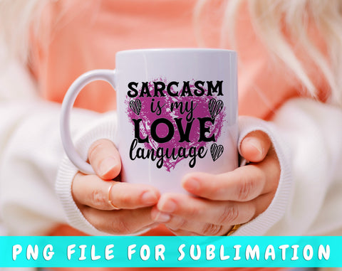 Sarcasm Is My Love Language PNG, Funny Design For Sublimation Sublimation HappyDesignStudio 