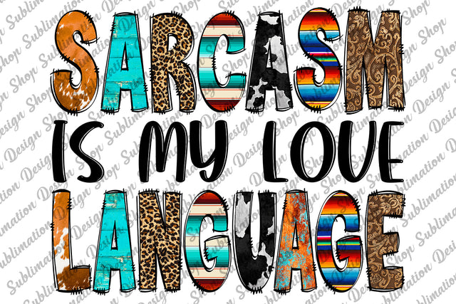 Sarcasm Is My Love Language Png, Sarcastic Png, Funny Sarcastic Quote Png, Sassy Png, Boho, Sublimation Designs Download,Digital Download Sublimation SublimationDesignShop 