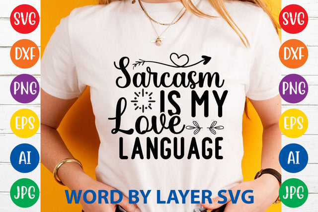 Sarcasm Is My Love Language ,Sarcastic SVG Cut File SVG Rafiqul20606 
