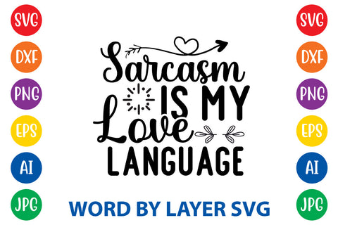 Sarcasm Is My Love Language ,Sarcastic SVG Cut File SVG Rafiqul20606 